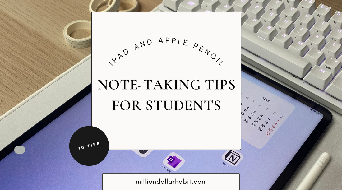 10 Note-Taking Tips for Students: How to Make the Most of Your iPad and Apple Pencil