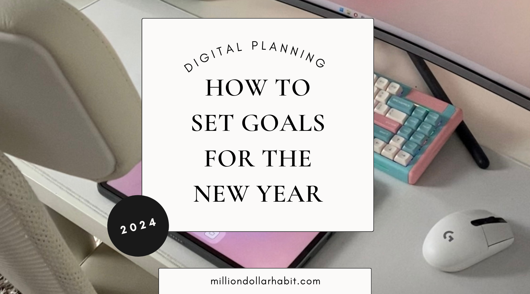 The Ultimate Guide To Achieving Your 2024 Goals – Million Dollar Habit