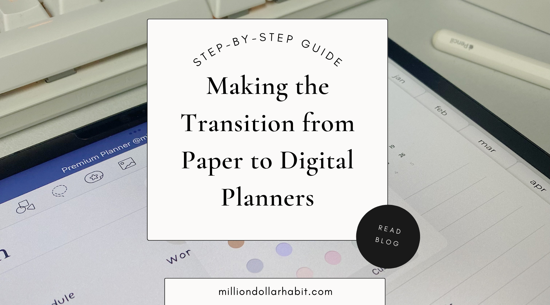 Making the Transition from Paper to Digital Planners A StepbyStep G